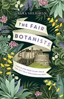The Fair Botanists - Ar putea o plantă rară să dețină cheia către o mie de bogății? - The Fair Botanists - Could one rare plant hold the key to a thousand riches?