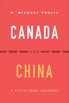 Canada și China: O călătorie de 50 de ani - Canada and China: A Fifty-Year Journey