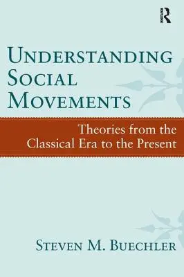 Înțelegerea mișcărilor sociale: Teorii din epoca clasică până în prezent - Understanding Social Movements: Theories from the Classical Era to the Present