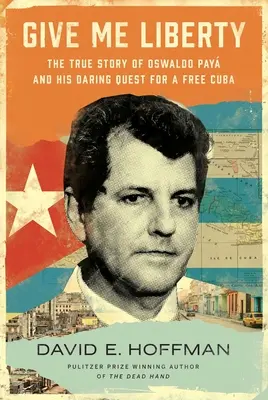 Dați-mi libertate: Povestea adevărată a lui Oswaldo Pay și căutarea sa îndrăzneață pentru o Cubă liberă - Give Me Liberty: The True Story of Oswaldo Pay and His Daring Quest for a Free Cuba