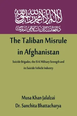 Neguvernarea talibanilor în Afganistan: Brigăzile sinucigașe, puterea militară a IS-K și industria sa de vehicule sinucigașe - The Taliban Misrule in Afghanistan: Suicide Brigades, the IS-K Military Strength and its Suicide Vehicle Industry