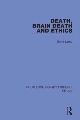 Moartea, moartea cerebrală și etica - Death, Brain Death and Ethics