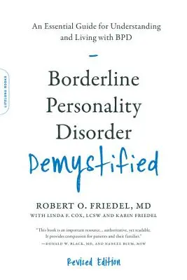Tulburarea de personalitate borderline demistificată, ediție revizuită: Un ghid esențial pentru a înțelege și a trăi cu Bpd - Borderline Personality Disorder Demystified, Revised Edition: An Essential Guide for Understanding and Living with Bpd