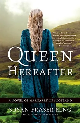 Regina de Apoi: Un roman despre Margareta a Scoției - Queen Hereafter: A Novel of Margaret of Scotland