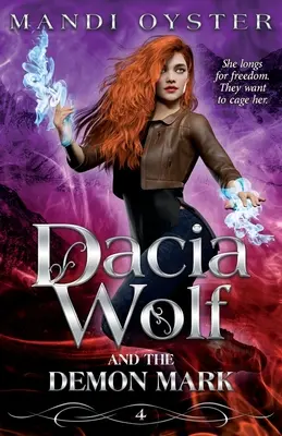 Dacia Wolf & the Demon Mark: Un roman magic dark fantasy de maturizare - Dacia Wolf & the Demon Mark: A magical coming of age dark fantasy novel