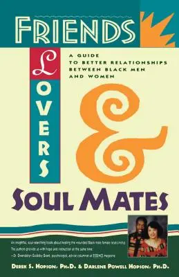 Prieteni, iubiți și suflete pereche: Un ghid pentru relații mai bune între bărbații și femeile de culoare - Friends, Lovers, and Soulmates: A Guide to Better Relationships Between Black Men and Women