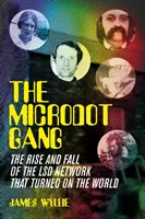Banda Microdot - Ascensiunea și căderea rețelei LSD care a transformat lumea - Microdot Gang - The Rise and Fall of the LSD Network That Turned On the World