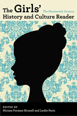 The Girls' History and Culture Reader: Secolul al XIX-leavolumul 1 - The Girls' History and Culture Reader: The Nineteenth Centuryvolume 1