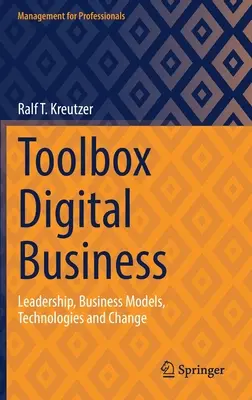 Toolbox Digital Business: Leadership, modele de afaceri, tehnologii și schimbare - Toolbox Digital Business: Leadership, Business Models, Technologies and Change