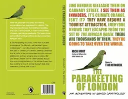Papagalii din Londra - O aventură în ornitologia gonzo - Parakeeting of London - An Adventure in Gonzo Ornithology