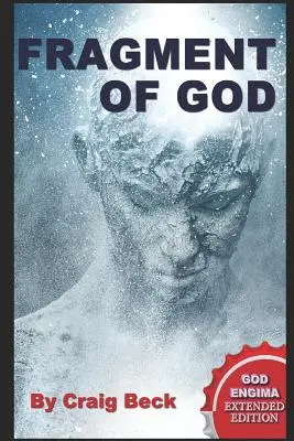 Fragmentul lui Dumnezeu: Enigma lui Dumnezeu Ediție extinsă - Fragment of God: The God Enigma Extended Edition