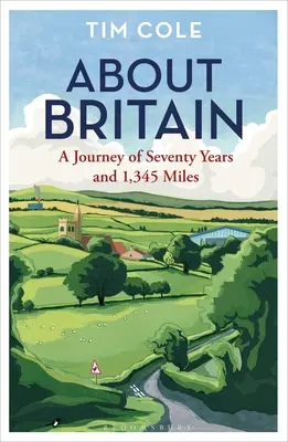 Despre Marea Britanie: O călătorie de șaptezeci de ani și 1 345 de mile - About Britain: A Journey of Seventy Years and 1,345 Miles