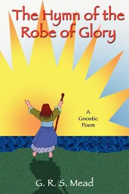 Imnul hainei de glorie (The Hymn of the Robe of Glory) - The Hymn of the Robe of Glory