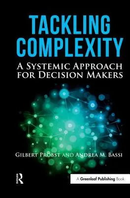Abordarea complexității: O abordare sistemică pentru factorii de decizie - Tackling Complexity: A Systemic Approach for Decision Makers
