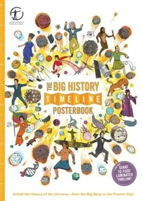 The Big History Timeline Posterbook: Desfășurați istoria Universului - de la Big Bang până în prezent! - The Big History Timeline Posterbook: Unfold the History of the Universe--From the Big Bang to the Present Day!
