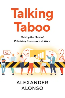 Talking Taboo: Valorificarea la maximum a discuțiilor polarizante la locul de muncă - Talking Taboo: Making the Most of Polarizing Discussions at Work
