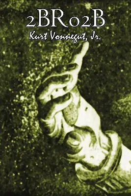 2br02b de Kurt Vonnegut, Științifico-fantastic, Literar - 2br02b by Kurt Vonnegut, Science Fiction, Literary