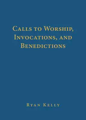Chemări la închinare, invocații și binecuvântări - Calls to Worship, Invocations, and Benedictions