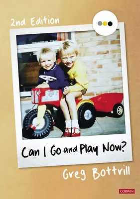 Can I Go and Play Now? Rethinking the Early Years - Can I Go and Play Now?: Rethinking the Early Years