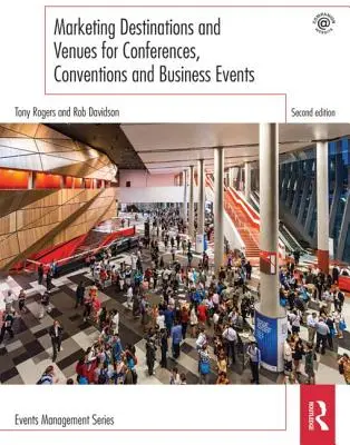 Marketingul destinațiilor și locurilor pentru conferințe, convenții și evenimente de afaceri - Marketing Destinations and Venues for Conferences, Conventions and Business Events