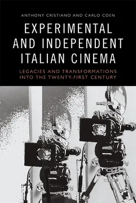 Cinema italian experimental și independent: Legături și transformări în secolul XXI - Experimental and Independent Italian Cinema: Legacies and Transformations Into the Twenty-First Century