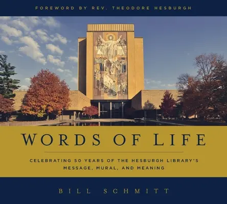 Cuvinte de viață: Celebrarea a 50 de ani de mesaj, mural și semnificație a bibliotecii Hesburgh - Words of Life: Celebrating 50 Years of the Hesburgh Library's Message, Mural, and Meaning