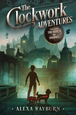 Aventurile Ceasornicului, Partea I, Căutarea lui Norwall - The Clockwork Adventures Part One, The Search for Norwall