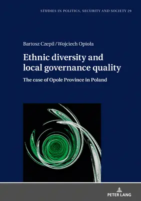 Diversitatea etnică și calitatea guvernării locale: Cazul provinciei Opole din Polonia - Ethnic Diversity and Local Governance Quality: The Case of Opole Province in Poland