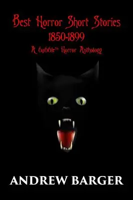 Cele mai bune povestiri scurte de groază 1850-1899: O antologie de groază 6a66le - Best Horror Short Stories 1850-1899: A 6a66le Horror Anthology