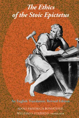 Etica stoicului Epictetus: O traducere în limba engleză, ediție revizuită - The Ethics of the Stoic Epictetus: An English Translation, Revised Edition