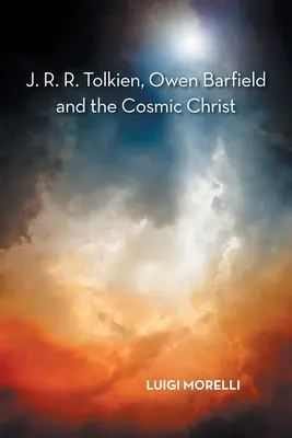 J. R. R. Tolkien, Owen Barfield și Hristosul cosmic - J. R. R. Tolkien, Owen Barfield and the Cosmic Christ