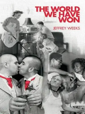 The World We Have Won: The Remaking of Erotic and Intimate Life