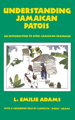 Înțelegerea patoisului jamaican: O introducere în gramatica afro-jamaicană - Understanding Jamaican Patois: An Introduction to Afro-Jamaican Grammar