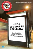 Doar o stație de autobuz în Hounslow - Sezonul 2021/22 al lui Brentford FC în Premier League - Just a Bus Stop in Hounslow - Brentford FC's 2021/22 Season in The Premier League