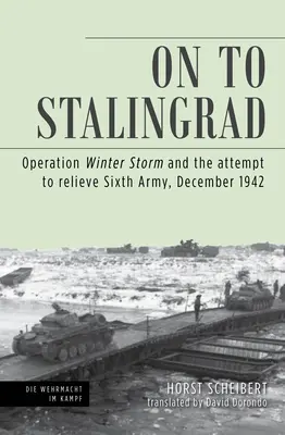 Spre Stalingrad: Operațiunea „Furtuna de iarnă” și încercarea de a elibera Armata a VI-a, decembrie 1942 - On to Stalingrad: Operation Winter Thunderstorm and the Attempt to Relieve Sixth Army, December 1942