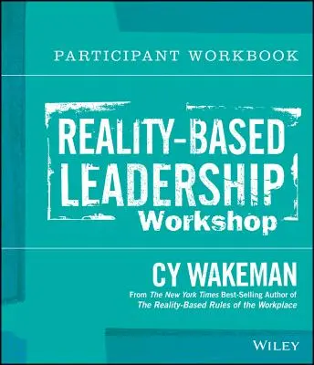 Caietul de lucru al participanților la programul Reality-Based Leadership - Reality-Based Leadership Participant Workbook