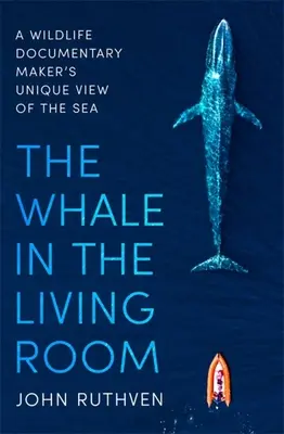 The Whale in the Living Room (Balena din sufragerie): Viziunea unică asupra mării a unui realizator de documentare despre viața sălbatică - The Whale in the Living Room: A Wildlife Documentary Maker's Unique View of the Sea