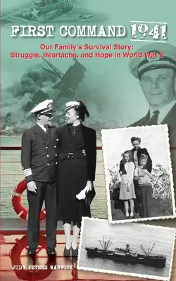 Primul comandament 1941: Povestea de supraviețuire a familiei noastre: Luptă, suferință și speranță în Al Doilea Război Mondial - First Command 1941: Our Family's Survival Story: Struggle, Heartache, and Hope in World War II