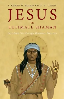 Iisus, șamanul suprem - Jesus, the Ultimate Shaman
