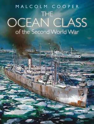 Clasa Ocean a celui de-al Doilea Război Mondial - The Ocean Class of the Second World War