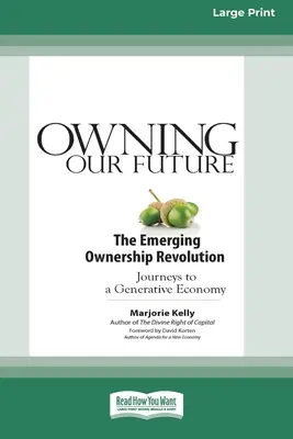 Deținerea viitorului nostru: Revoluția emergentă a proprietății (16pt Large Print Edition) - Owning Our Future: The Emerging Ownership Revolution (16pt Large Print Edition)