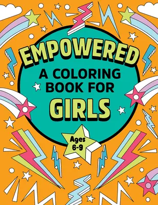 Empowered: O carte de colorat pentru fete: Creativitate de colorat pentru încredere și bucurie - Empowered: A Coloring Book for Girls: Coloring Creativity for Confidence and Joy