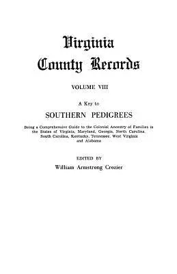 A Key to Southern Pedigrees. Fiind un ghid cuprinzător al strămoșilor coloniali ai familiilor din statele Virginia, Maryland, Georgia, California de Nord - A Key to Southern Pedigrees. Being a Comprehensive Guide to the Colonial Ancestry of Families in the States of Virginia, Maryland, Georgia, North CA