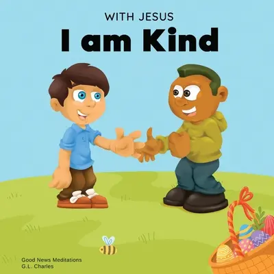 With Jesus I am Kind: O poveste creștină de Paște pentru copii despre bunătatea, compasiunea și iertarea lui Isus pentru a-i inspira pe copii să facă la fel - With Jesus I am Kind: An Easter children's Christian story about Jesus' kindness, compassion, and forgiveness to inspire kids to do the same