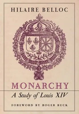 Monarhia: Un studiu despre Ludovic al XIV-lea - Monarchy: A Study of Louis XIV