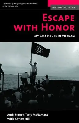 Evadare cu onoare: Ultimele mele ore în Vietnam - Escape with Honor: My Last Hours in Vietnam