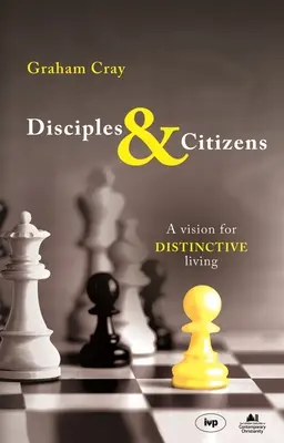 Discipoli și cetățeni: O viziune pentru o viață distinctă - Disciples and Citizens: A Vision for Distinctive Living