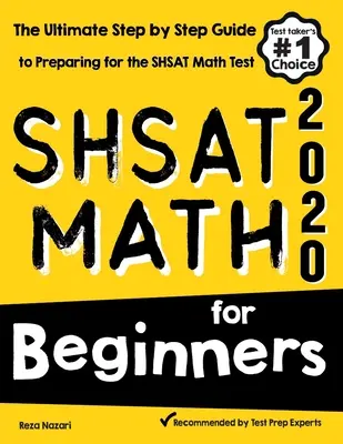 SHSAT Math pentru începători: Ghidul final pas cu pas pentru pregătirea pentru testul de matematică SHSAT - SHSAT Math for Beginners: The Ultimate Step by Step Guide to Preparing for the SHSAT Math Test
