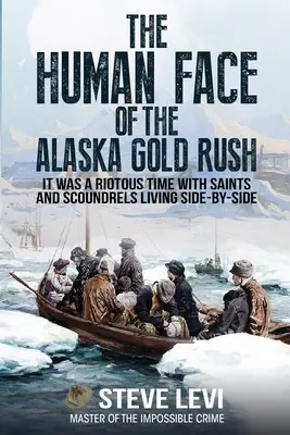 Fața umană a goanei după aur din Alaska - The Human Face of the Alaska Gold Rush