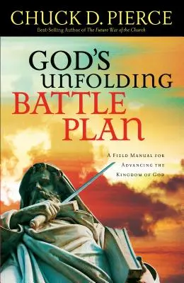 Planul de luptă în desfășurare al lui Dumnezeu: Un manual de teren pentru avansarea în Regatul lui Dumnezeu - God's Unfolding Battle Plan: A Field Manual for Advancing the Kingdom of God